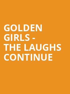 Golden Girls The Laughs Continue, Stephens Auditorium, Ames