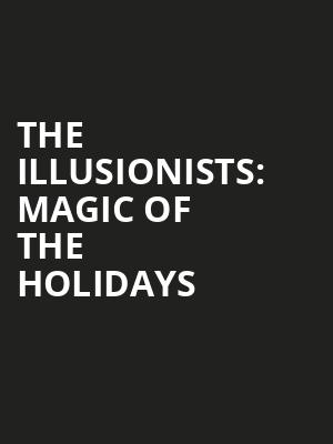 The Illusionists Magic of the Holidays, Stephens Auditorium, Ames