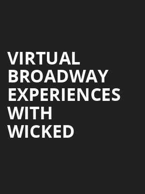 Virtual Broadway Experiences with WICKED, Virtual Experiences for Ames, Ames