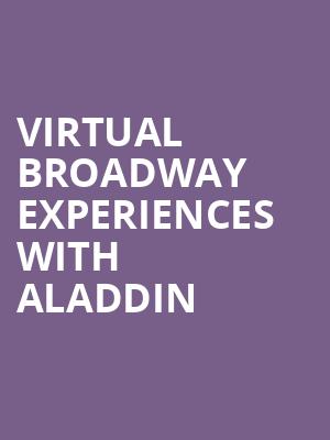 Virtual Broadway Experiences with ALADDIN, Virtual Experiences for Ames, Ames