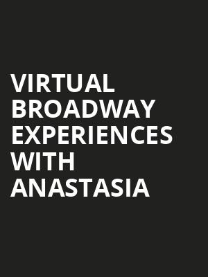 Virtual Broadway Experiences with ANASTASIA, Virtual Experiences for Ames, Ames