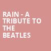 Rain A Tribute to the Beatles, Stephens Auditorium, Ames