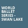 World Ballet Series Swan Lake, Stephens Auditorium, Ames